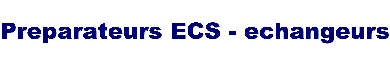 Preparateurs ECS - echangeurs